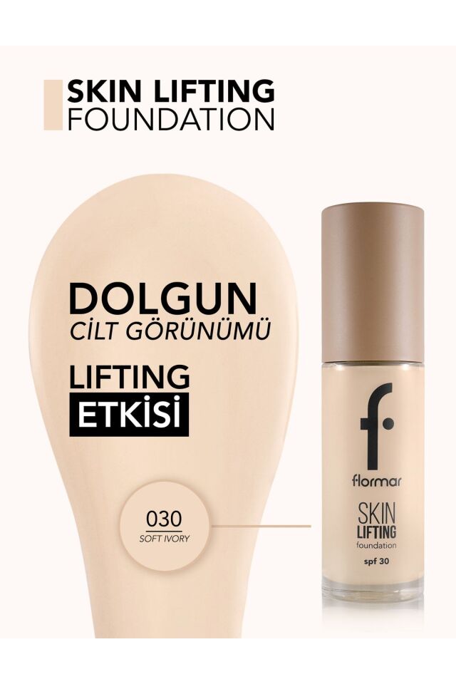 Flormar Skin Lifting 030 Soft Ivory Sıkılaştırıcı Bakım Yapan Kremsi Dokulu SPF 30 Fondöten